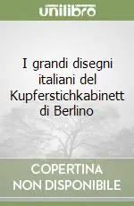 I grandi disegni italiani del Kupferstichkabinett di Berlino Offerta