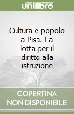 Cultura e popolo a Pisa. La lotta per il diritto alla istruzione Ultima Occasione