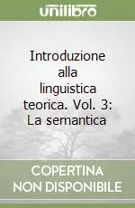 Sconto Introduzione alla linguistica teorica. Vol. 3 La semantica