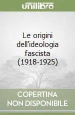 Compra Adesso Le origini dell‘ideologia fascista (1918-1925)