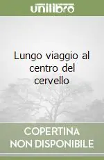 Lungo viaggio al centro del cervello Promozione Esclusiva