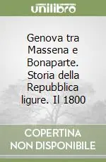 Pagamento Sicuro Genova tra Massena e Bonaparte. Storia della Repubblica ligure. Il 1800