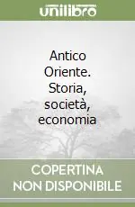 Soddisfatti O Rimborsati Antico Oriente. Storia, società, economia