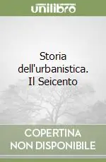 Storia dell‘urbanistica. Il Seicento Solo Oggi