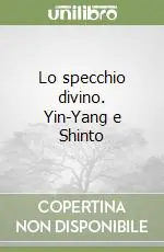 Affare Lo specchio divino. Yin-Yang e Shinto