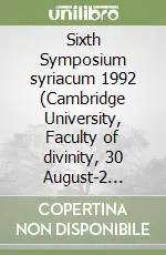 Sixth Symposium syriacum 1992 (Cambridge University, Faculty of divinity, 30 August-2 September 1992) Popolare