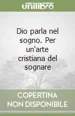 Dio parla nel sogno. Per un‘arte cristiana del sognare Reso Gratuito