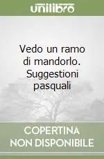 Ultima Occasione Vedo un ramo di mandorlo. Suggestioni pasquali