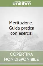 Meditazione. Guida pratica con esercizi Prezzo Ridotto