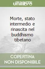 Ordina Subito Morte, stato intermedio e rinascita nel buddhismo tibetano