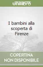 Super Prezzo I bambini alla scoperta di Firenze