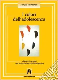 Professionale I colori dell‘adolescenza. Crescere in gruppo dall‘individualismo alla collaborazione