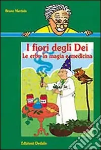 Occasione Imperdibile I fiori degli dei. Le erbe in magia e medicina