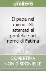 Di Tendenza Il papa nel mirino. Gli attentati al pontefice nel nome di Fatima