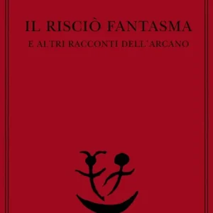 Il risciò fantasma e altri racconti dell‘arcano Non Perdere