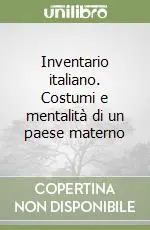 Vendita Finale Inventario italiano. Costumi e mentalità di un paese materno