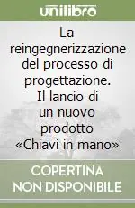 La reingegnerizzazione del processo di progettazione. Il lancio di un nuovo prodotto «Chiavi in mano» Ultima Occasione