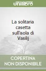 Ultimissimo Modello La solitaria casetta sull‘isola di Vasilij