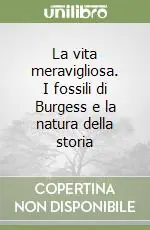 Compra Oggi Stesso La vita meravigliosa. I fossili di Burgess e la natura della storia