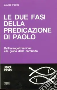Bestseller Le due fasi della predicazione di Paolo. Dall‘evangelizzazione alla guida della comunità