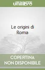 Miglior Prezzo Le origini di Roma