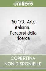 ‘60-‘70. Arte italiana. Percorsi della ricerca Prezzo Basso