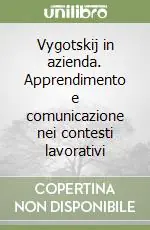 Prezzo Conveniente Vygotskij in azienda. Apprendimento e comunicazione nei contesti lavorativi