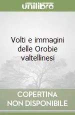 Prezzo Conveniente Volti e immagini delle Orobie valtellinesi
