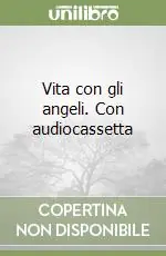 Di Tendenza Vita con gli angeli. Con audiocassetta