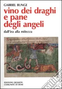 Vino dei draghi e pane degli angeli. L‘insegnamento di Evagrio Pontico sull‘ira e la mitezza Scelto Dai Clienti