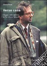 Verso casa. Viaggio nella narrativa di Pier Vittorio Tondelli Nuova Collezione