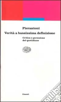 Più Venduto Verità a bassissima definizione. Critica e percezione del quotidiano