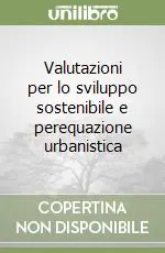 Valutazioni per lo sviluppo sostenibile e perequazione urbanistica Nuovo Arrivo