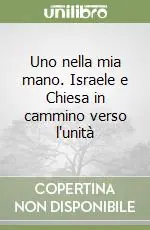 Uno nella mia mano. Israele e Chiesa in cammino verso l‘unità Miglior Prezzo