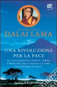 Una rivoluzione per la pace. Da una saggezza senza tempo i principi che guidano l‘uomo nel mondo di oggi Spedito Oggi