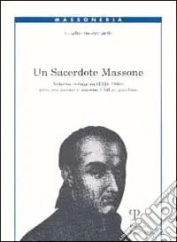 Un sacerdote massone. Antonio Jerocades (1738-1803) poeta neo-platonico, massone e, infine, giacobino Più Venduto