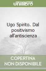 Ugo Spirito. Dal positivismo all‘antiscienza Saldi