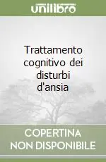 Trattamento cognitivo dei disturbi d‘ansia Di Tendenza
