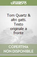 Tom Quartz & altri gatti. Testo originale a fronte Occasione Imperdibile