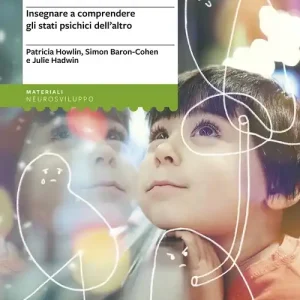 Teoria della mente e autismo. Insegnare a comprendere gli stati psichici dell‘altro Occasione