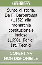Sunto di storia. Da F. Barbarossa (1152) alla monarchia costituzionale inglese (1690). Per gli Ist. Tecnici Scelto Dai Clienti