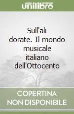 Sull‘ali dorate. Il mondo musicale italiano dell‘Ottocento Economico