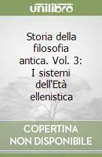 A Buon Prezzo Storia della filosofia antica. Vol. 3 I sistemi dell‘Età ellenistica
