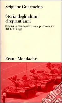 Storia degli ultimi cinquant‘anni. Sistema internazionale e sviluppo economico dal 1945 ad oggi Subito Disponibile