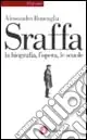 Sraffa. La biografia, l‘opera, le scuole Ultimissimo Modello