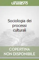 Sociologia dei processi culturali A Buon Prezzo
