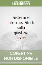 Sistemi e riforme. Studi sulla giustizia civile Novità