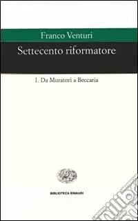 Settecento riformatore. Vol. 1 Da Muratori a Beccaria Saldi