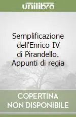 Compra Oggi Stesso Semplificazione dell‘Enrico IV di Pirandello. Appunti di regia