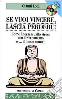 Economico Se vuoi vincere, lascia perdere! Come liberarsi dallo stress con il rilassamento e... Il buon umore. Con CD